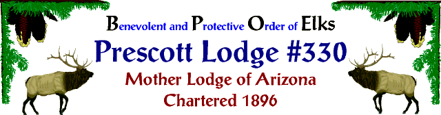 Prescott  AZ Elks Lodge # 330 Logo -  Benevolent and Protective Order of Elks  -  Prescott  Lodge # 330 - Mother Lodge of Arizona - Chartered 1896